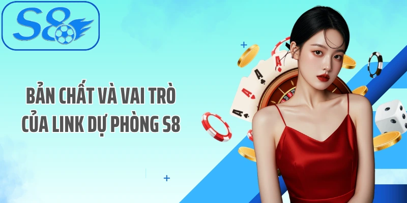 Bản chất và vai trò của link dự phòng S8