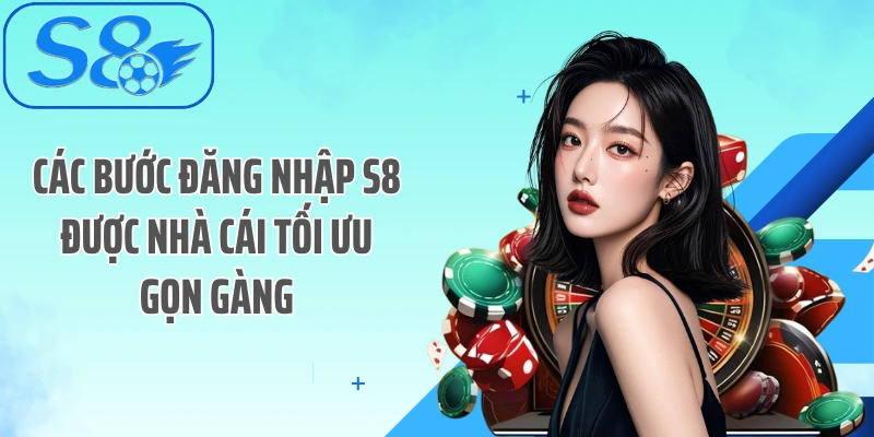 Các bước đăng nhập S8 được nhà cái tối ưu gọn gàng
