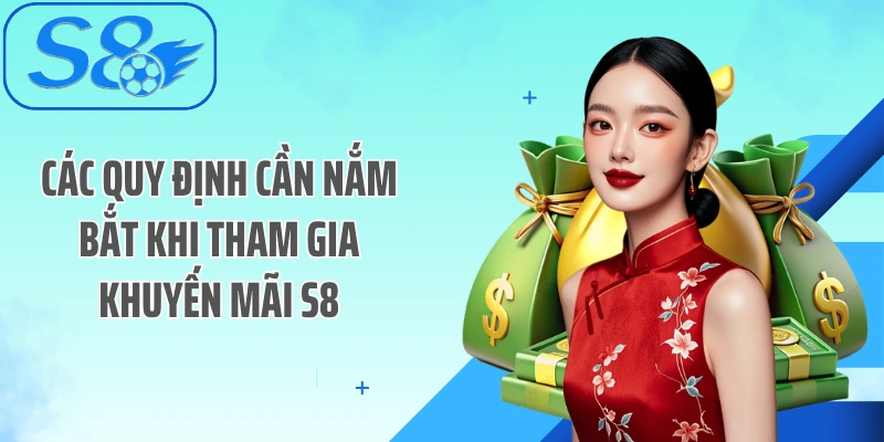 Các quy định cần nắm bắt khi tham gia khuyến mãi S8