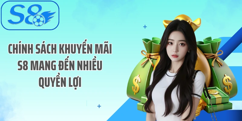 Chính sách khuyến mãi S8 mang đến nhiều quyền lợi