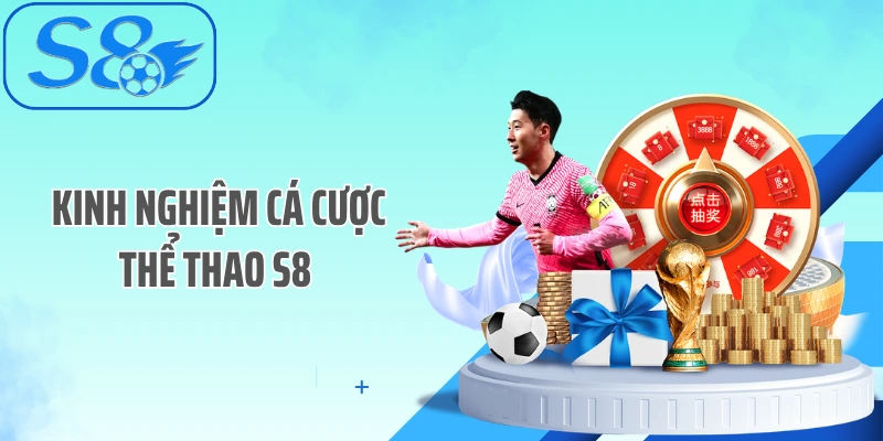 Kinh Nghiệm Cá Cược Thể Thao S8 Hốt Bạc Trong Chớp Mắt