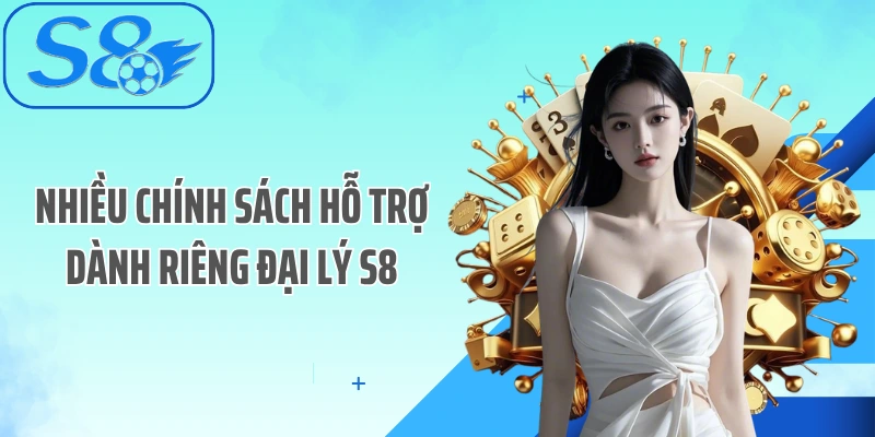 Nhiều chính sách hỗ trợ dành riêng đại lý S8