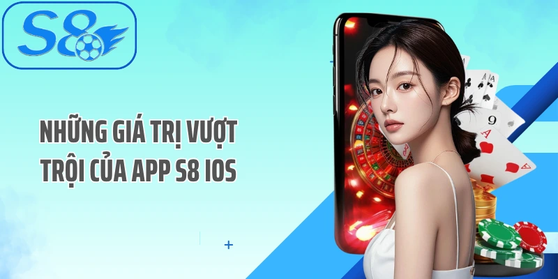 Những giá trị vượt trội của App S8 iOS